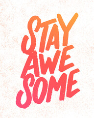 Wall Mural - Stay awesome. Inspirational handwritten lettering poster.