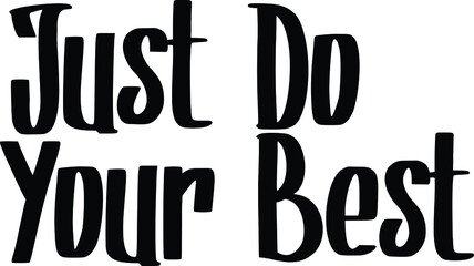 Wall Mural -  Just Do Your Best Typography lettering Phrase for t-shirts Ink illustration