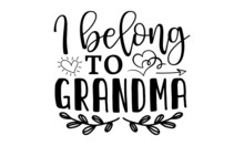 I Belong To Grandma SVG, Grandma Loading, Grandma Loading SVG, Grandma Vector, Soon To Be Grandma, Fun Granma To Be SVG, Cut Files For Cricut, Silhouette, Glowforge,Grandma SVG Bundle