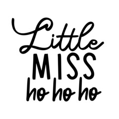 Wall Mural - Little Miss Ho Ho Ho as a Christmas quote great for Christmas cards or posters. Traditional xmas saying as a season greeting. Add this text to your holiday graphics. Vector text.