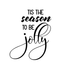 Wall Mural - Tis the season to be jolly as a Christmas quote great for Christmas cards or posters. Traditional xmas saying as a season greeting. Add this text to your holiday graphics. Vector text.