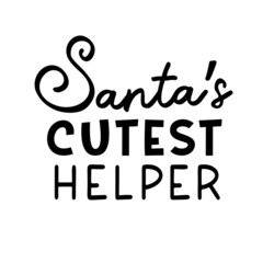 Wall Mural - Santas Cutest helper as a Christmas quote great for Christmas cards or posters for kids. Traditional xmas saying as a season greeting. Add this text to your holiday graphics. Vector text.