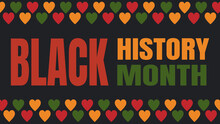 Black History Month Banner - African-American Celebration In USA. Vector Illustration With Text, Border Pattern With Hearts In Traditional African Colors - Green, Red, Yellow On Black Background