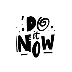 Do it Now. Drawing motivational lettering text.