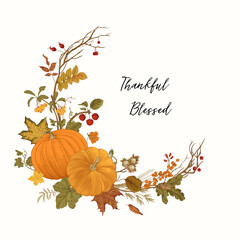 Wall Mural - Greeting card with the wreath for Thanksgiving Day. Thankful and Blessed. Autumn botanical vintage illustration.