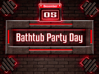 05 December, Bathtub Party Day, Neon Text Effect on Bricks Background