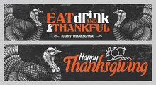 "Eat, Drink And Be Thankful. Happy Thanksgiving" - Thanksgiving Invitation Banner Design. Vector Illustration Of Wild Turkey In Engraving Technique With Lettering On Grunge Background.