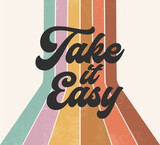 Boho Hippie Rainbow Retro Groovy Take It Easy 70s Font Graphic Vector Design, Vintage Slogan Phrase, Stripes Pattern, Typography Art Saying Illustration