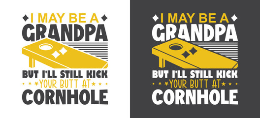 Wall Mural - I may be a Grandpa but I'll still kick your butt at cornhole, Cornhole game svg, Cornhole Star svg, Cornhole King, Cornhole Queen, Cornhole Team svg, Cornhole T shirt Designs Bundle, Cornhole board s