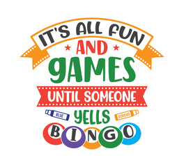 Wall Mural - It's all fun and games until someone yells Bingo, Bingo quotes bundle, Bingo design svg, Bingo gift, Bingo Games, Crazy bingo, Bingo Cutting File