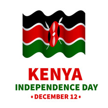 Kenya Independence Day Lettering With Flag. National Holiday Celebrate On December 12. Vector Template For Typography Poster, Banner, Flyer, Sticker, Greeting Card, Etc