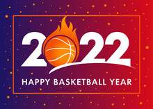 Happy Basketball Year 2022. Sport Cover Background With Logo 2022 With Ball In Fire And Orange Stars. Vector Illustration For Tournament Banner, Competition Calendar, Contest Cover