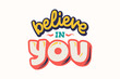 © kalstud - Believe in You - Retro Theme Positive Lettering