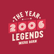 The year 2006 Legends were Born, Vintage 2006 birthday