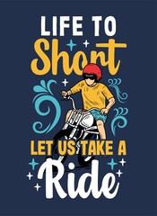 Wall Mural - Life to short let us take a ride quote typography design template