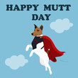 Happy mutt day. Dog superhero character 