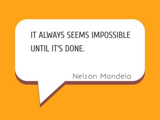 Wall Mural - Illustration of a motivational quote. It always seems impossible until it's done. Nelson Mandela. Inspirational Quotes. Quotes about life and carrier.