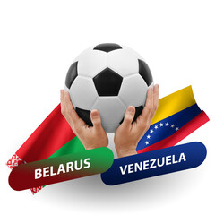 Soccer football competition match, national teams belarus vs venezuela