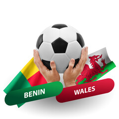 Soccer football competition match, national teams benin vs wales