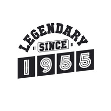 Legendary Since 1955, Born In 1955 Birthday Design