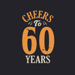 Cheers to 60 years, 60th birthday celebration