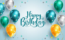 Birthday Greeting Vector Background Design. Happy Birthday Typography Text With Colorful Floating Balloons For Birth Day Pattern Object Kids Celebration. Vector Illustration.
