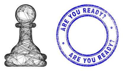 Poster - Carcass irregular mesh chess pawn icon with Are You Ready? grunge round stamp. Abstract lines form chess pawn illustration. Blue stamp seal includes Are You Ready? tag inside round form.