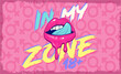In my zone. Hot sexy web banner or poster. Lips illustration. Pink background. X X X sexy web chat sign, logo or background. 18 adult content.
