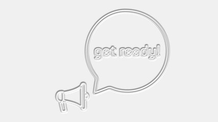 Poster - Get ready text. Megaphone with text get ready speech bubble banner. Loudspeaker. 4K video motion graphic