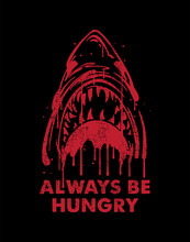 Always Be Hungry Slogan Print Design With Dripping Inked Shark Illustration In Red Color
