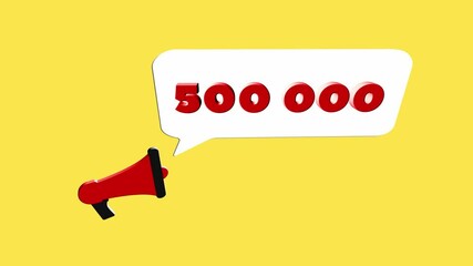 Leinwandbilder - 3d realistic style megaphone icon with number 500K isolated on yellow background. Megaphone with speech bubble and 500000 subscribers text on flat design. 4K video motion graphic