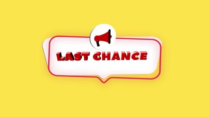 Aufkleber - 3d realistic style megaphone icon with text Last chance isolated on yellow background. Megaphone with speech bubble and last chance text on flat design. 4K video motion graphic