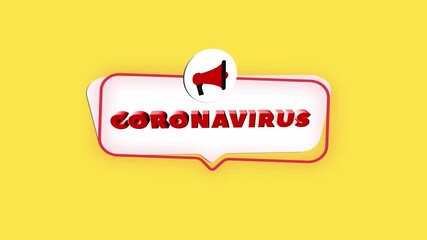 Leinwandbilder - 3d realistic style megaphone icon with text Coronavirus isolated on yellow background. Megaphone with speech bubble and coronavirus text on flat design. 4K video motion graphic