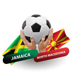 Soccer football competition match, national teams jamaica vs north macedonia