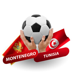 Soccer football competition match, national teams montenegro vs tunisia