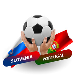 Soccer football competition match, national teams slovenia vs portugal