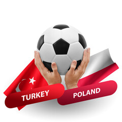 Soccer football competition match, national teams turkey vs poland