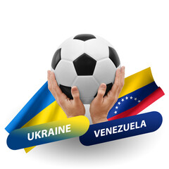 Soccer football competition match, national teams ukraine vs venezuela