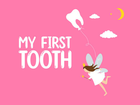 Wall Mural - My first tooth. Typography poster, banner, greeting cars, placard. Congratulation for baby girl party. Little tooth fairy girl with tooth air balloon on pink background. vector illustration