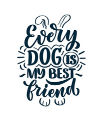 Wall Mural - Vector illustration with funny phrase. Hand drawn inspirational quote about dogs. Lettering for poster, t-shirt, card, invitation, sticker.