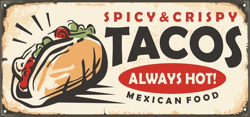 Spicy and crispy tacos retro tin restaurant sign. Mexican food vintage vector advertisement.