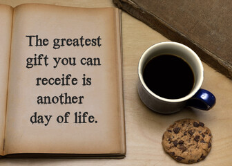 Sticker - The greatest gift you can receive is another day of life.