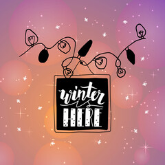 Wall Mural - Vector abstract linear doodle image with painting and lettering Winter is Here, Garland. The background is starry, pink, Galactic Sky with snowflakes. Concept Winter, Season, Christmas, New Year.