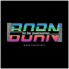 Born to be awesome  typography slogan for t-shirt design, vector illustration