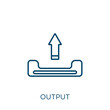 output icon. Thin linear output outline icon isolated on white background. Line vector output sign, symbol for web and mobile.