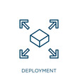 deployment icon. Thin linear deployment outline icon isolated on white background. Line vector deployment sign, symbol for web and mobile.