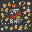 Greeting card with lettering inscription Eat, Drink And Be Merry. Stylish message for Christmas party in frame with hand drawn gingerbread cookies, mug, cup with hot chocolate and cocoa, candy cane