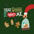 Hand lettering message Dear Santa It Wasn’t Me. Humorous childish excuse with Santa hand reaching out for cookies. Holiday handwritten phrase for Christmas and New Year greeting card, poster, print