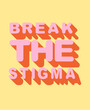 colourful break the Stigma Lettering