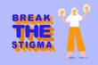 Break the Stigma lettering